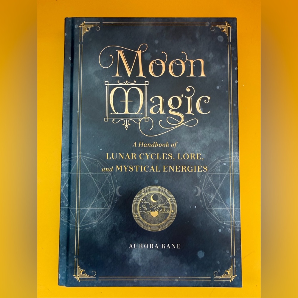 Moon Magic: A Handbook of Lunar Cycles, Lore, & Mystical Energies